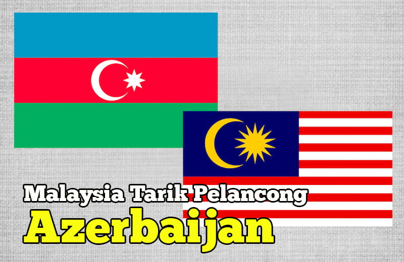 malaysia tarik pelancong azerbaijan