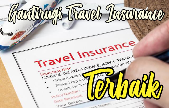 Gantirugi Tuntutan Travel Insurance Terbaik
