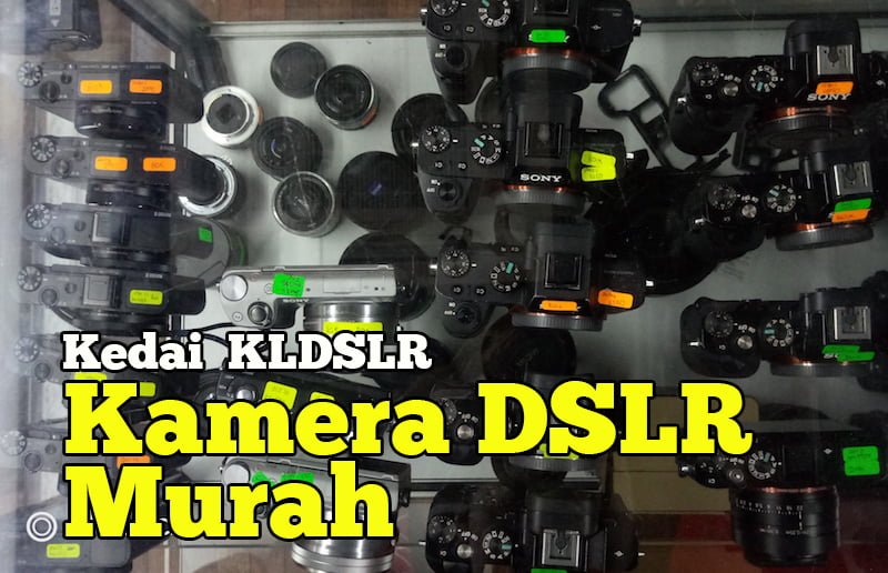 KLDSLR-Kedai-Jual-Kamera-DSLR-Murah-Di-Kuala-Lumpur-3-copy