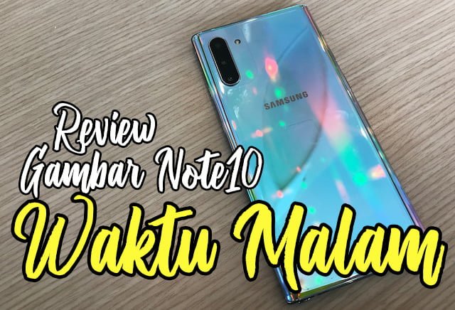 Review Gambar Galaxy Note10 Waktu Malam 02 copy