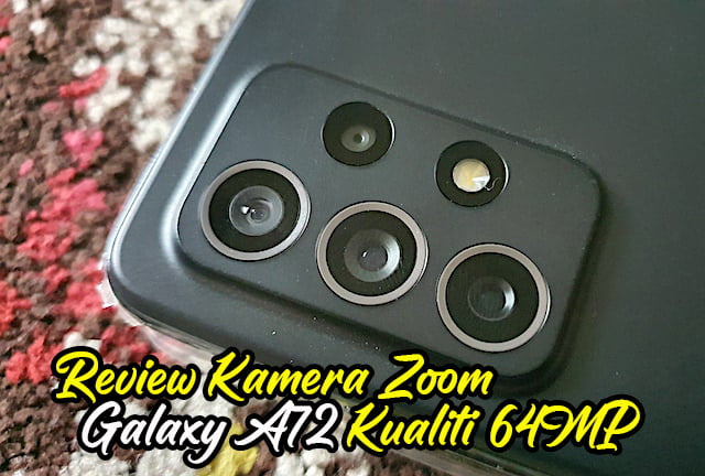 Review Kamera Zoom Galaxy A72 Kualiti 64MP Low Light copy