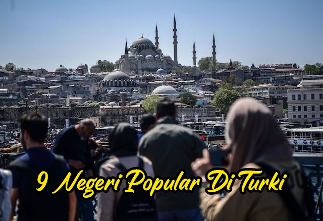 Senarai 9 Negeri Di Turki Paling Popular Kalangan Orang Malaysia