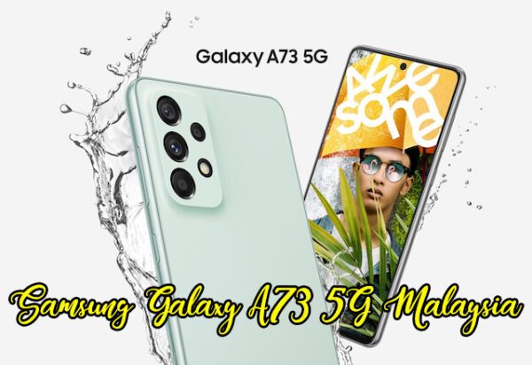 Gadget Review Samsung Galaxy A73 5G Malaysia